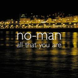No-Man : All That You Are